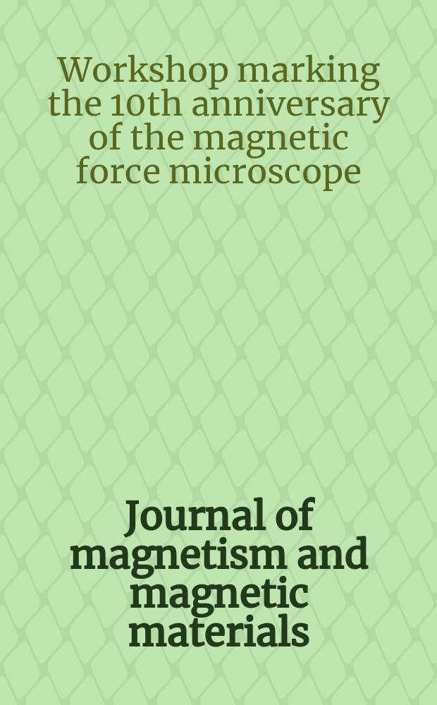 Journal of magnetism and magnetic materials : MMM. Vol.190, №1/2 : Workshop marking the 10th anniversary of the magnetic force microscope (1998; San Francisco)