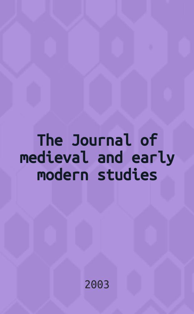 The Journal of medieval and early modern studies : Formerly The journal of medieval and Renaissance studies. Vol.33, №2 : Hermeneutics and ideology