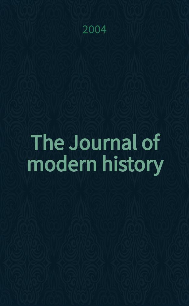 The Journal of modern history : Publ. quarterly. Vol.76, №4