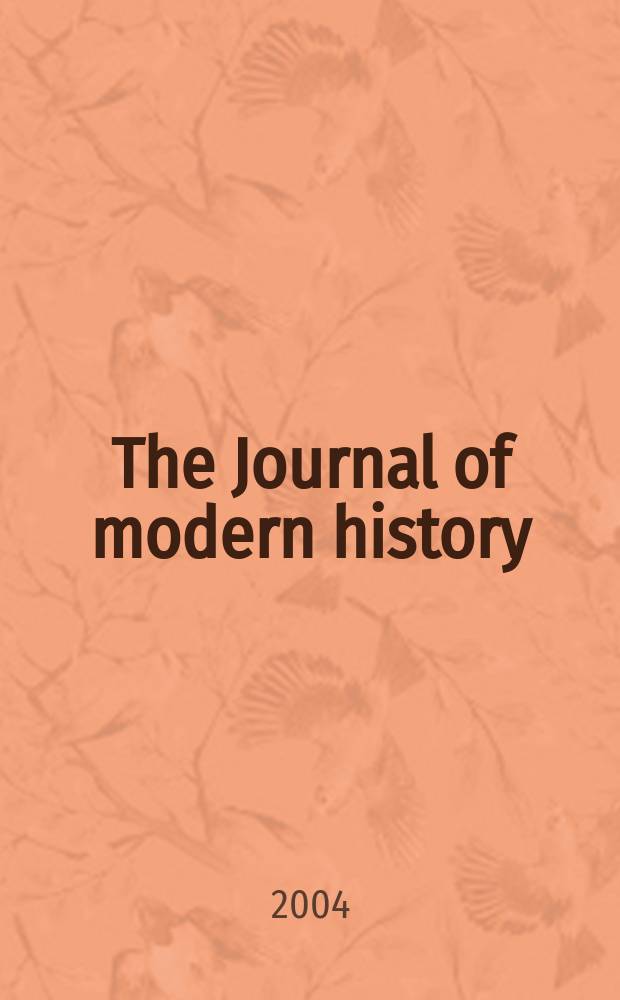 The Journal of modern history : Publ. quarterly. Vol.76, №1