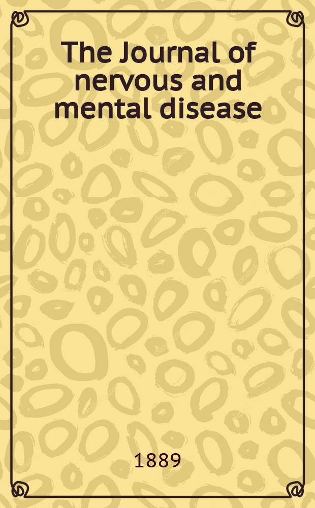 The Journal of nervous and mental disease : An educational journal of neuropsychiatry Founded in 1874 by J.S. Jewell. Vol.14 (16), №11