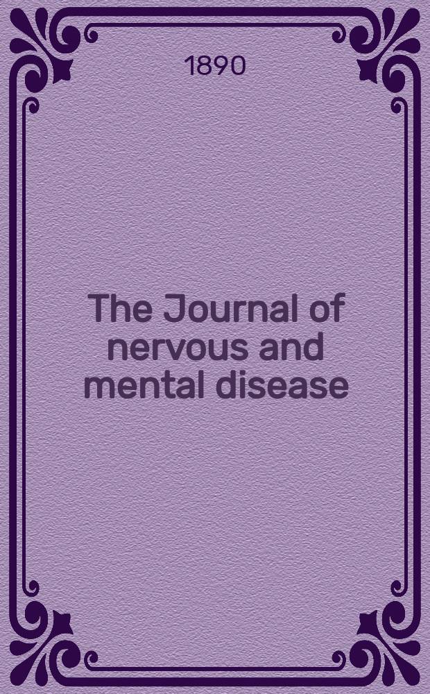 The Journal of nervous and mental disease : An educational journal of neuropsychiatry Founded in 1874 by J.S. Jewell. Vol.15 (17), №9
