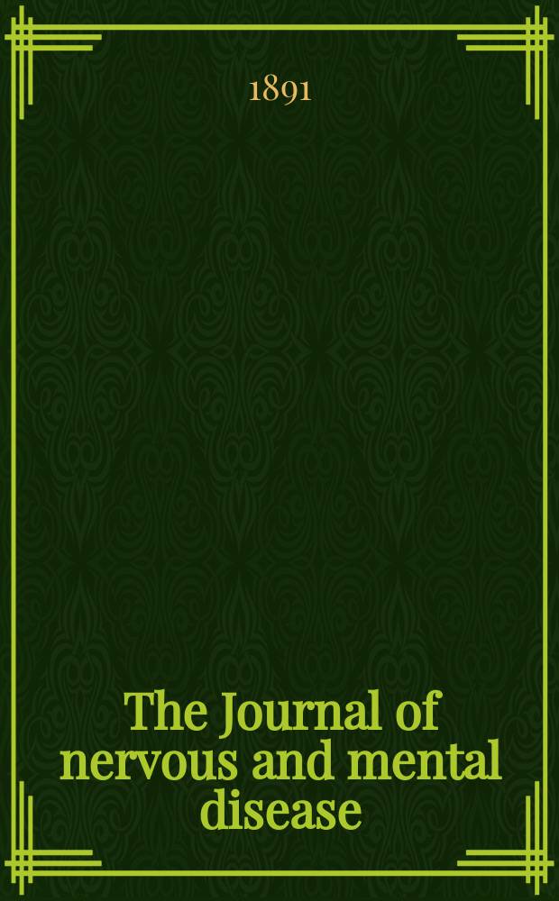 The Journal of nervous and mental disease : An educational journal of neuropsychiatry Founded in 1874 by J.S. Jewell. Vol.16 (18), №8