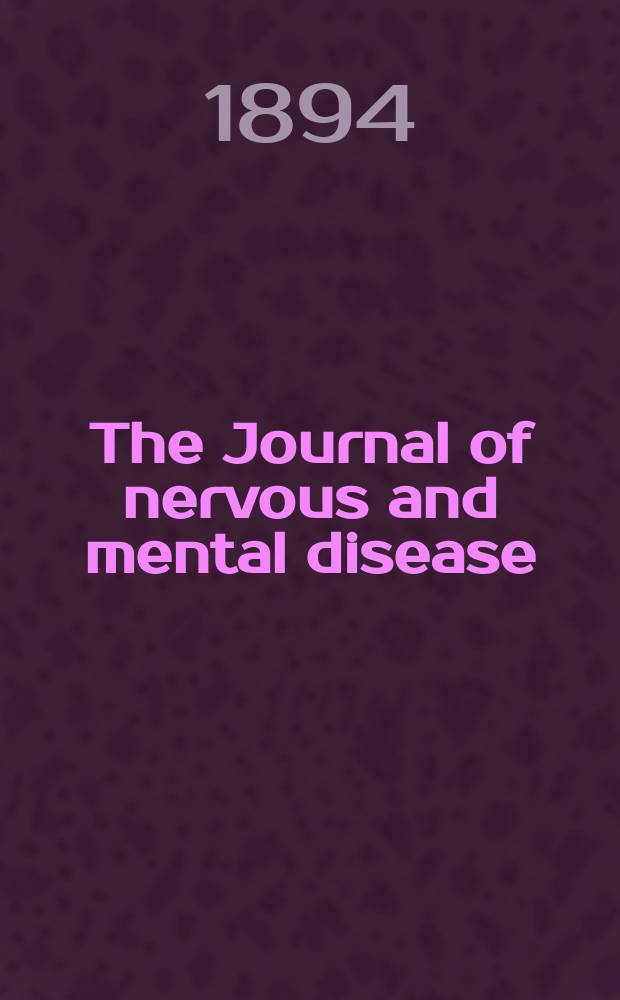 The Journal of nervous and mental disease : An educational journal of neuropsychiatry Founded in 1874 by J.S. Jewell. Vol.19 (21), №9