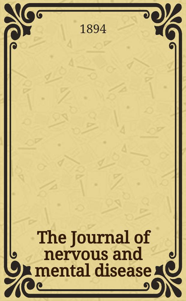 The Journal of nervous and mental disease : An educational journal of neuropsychiatry Founded in 1874 by J.S. Jewell. Vol.19 (21), №12
