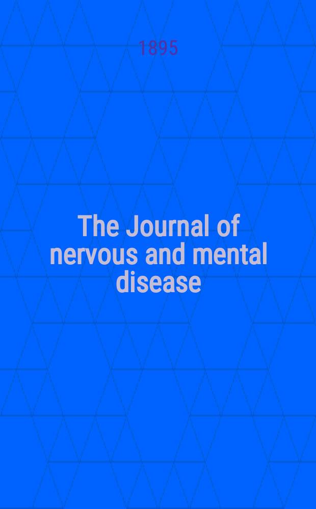 The Journal of nervous and mental disease : An educational journal of neuropsychiatry Founded in 1874 by J.S. Jewell. Vol.20 (22), №11