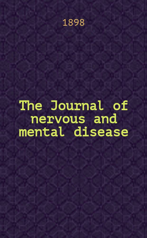 The Journal of nervous and mental disease : An educational journal of neuropsychiatry Founded in 1874 by J.S. Jewell. Vol.25, №8