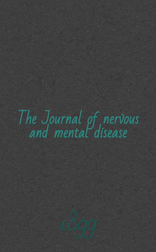 The Journal of nervous and mental disease : An educational journal of neuropsychiatry Founded in 1874 by J.S. Jewell. Vol.26, №11