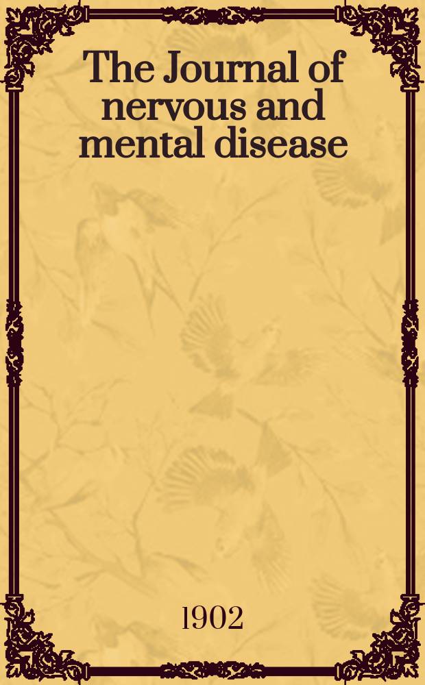 The Journal of nervous and mental disease : An educational journal of neuropsychiatry Founded in 1874 by J.S. Jewell. Vol.29, №7