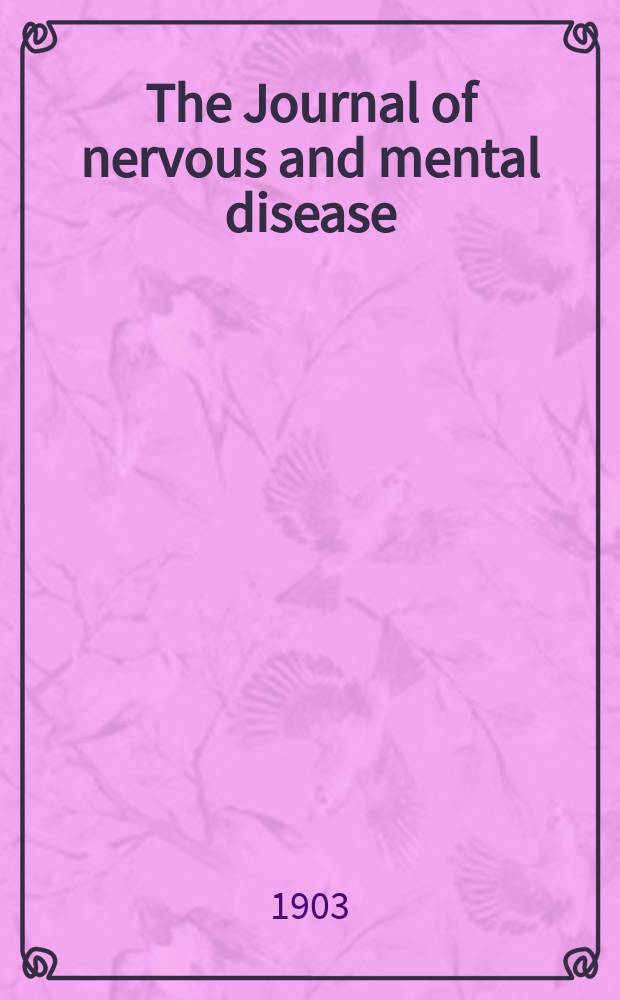 The Journal of nervous and mental disease : An educational journal of neuropsychiatry Founded in 1874 by J.S. Jewell. Vol.30, №12