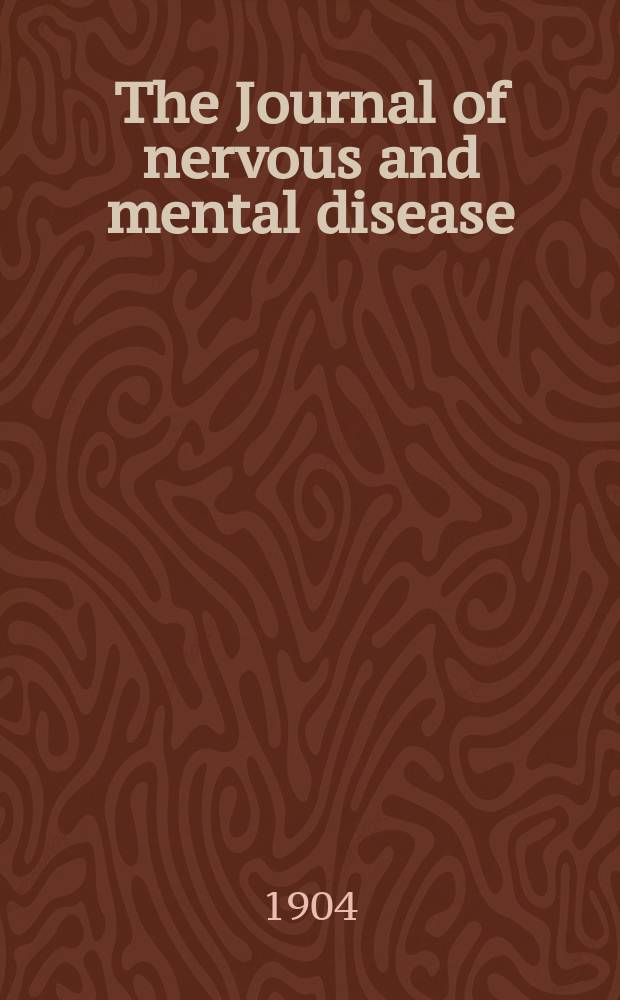 The Journal of nervous and mental disease : An educational journal of neuropsychiatry Founded in 1874 by J.S. Jewell. Vol.31, №7
