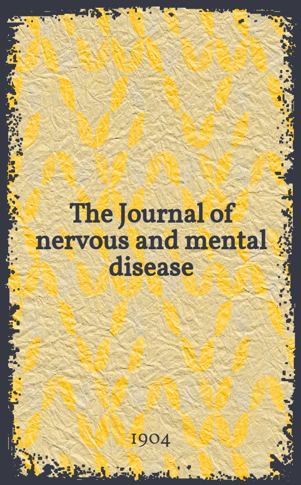 The Journal of nervous and mental disease : An educational journal of neuropsychiatry Founded in 1874 by J.S. Jewell. Vol.31, №8