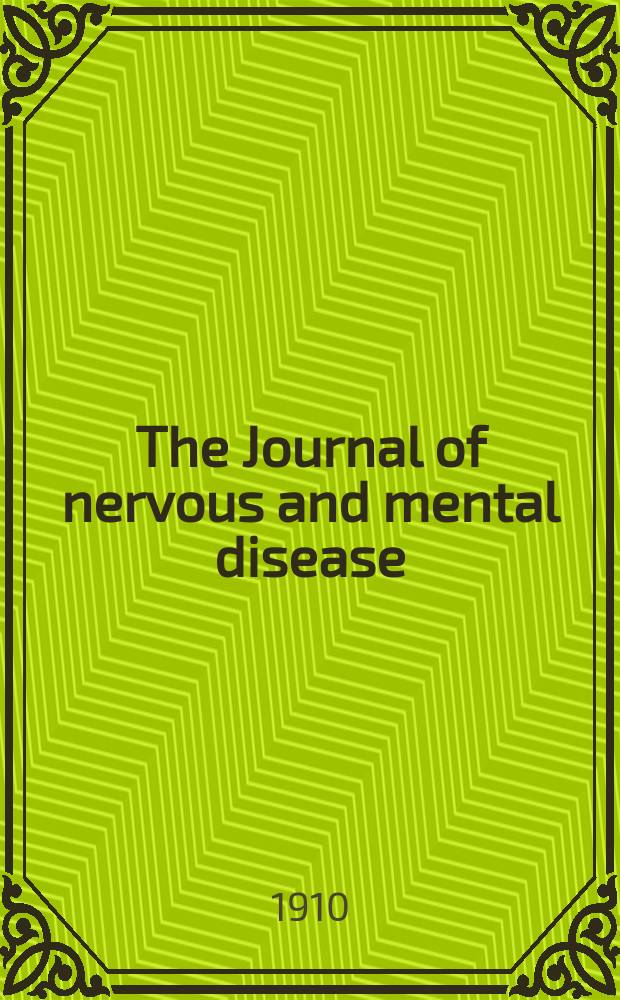 The Journal of nervous and mental disease : An educational journal of neuropsychiatry Founded in 1874 by J.S. Jewell. Vol.37, №10