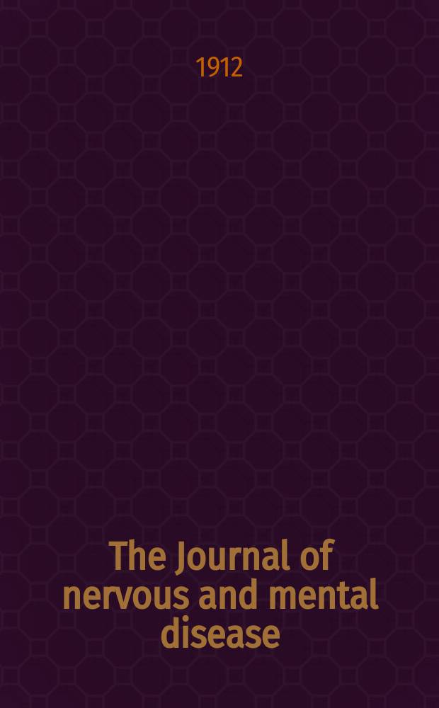 The Journal of nervous and mental disease : An educational journal of neuropsychiatry Founded in 1874 by J.S. Jewell. Vol.39, №10