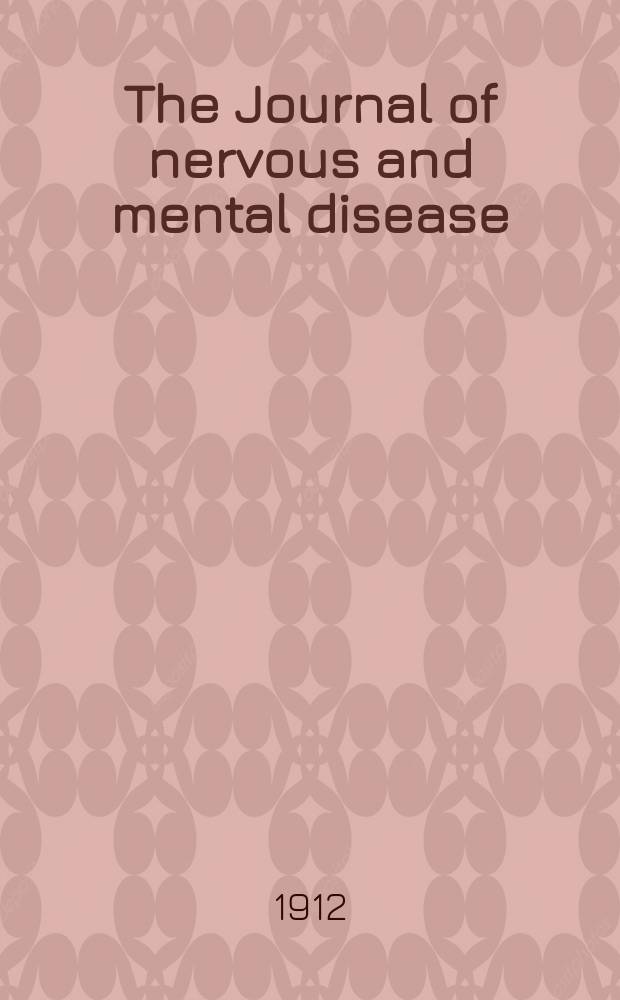 The Journal of nervous and mental disease : An educational journal of neuropsychiatry Founded in 1874 by J.S. Jewell. Vol.39, №11