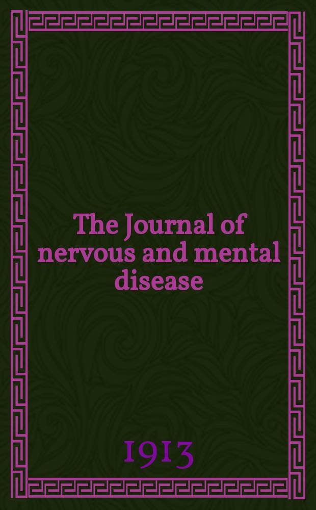 The Journal of nervous and mental disease : An educational journal of neuropsychiatry Founded in 1874 by J.S. Jewell. Vol.40, №4