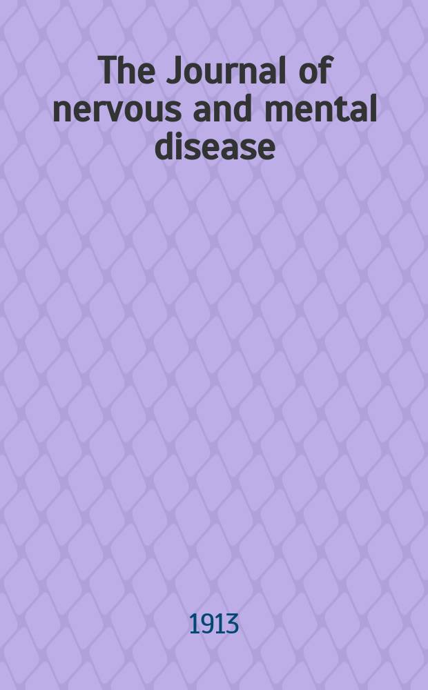 The Journal of nervous and mental disease : An educational journal of neuropsychiatry Founded in 1874 by J.S. Jewell. Vol.40, №6