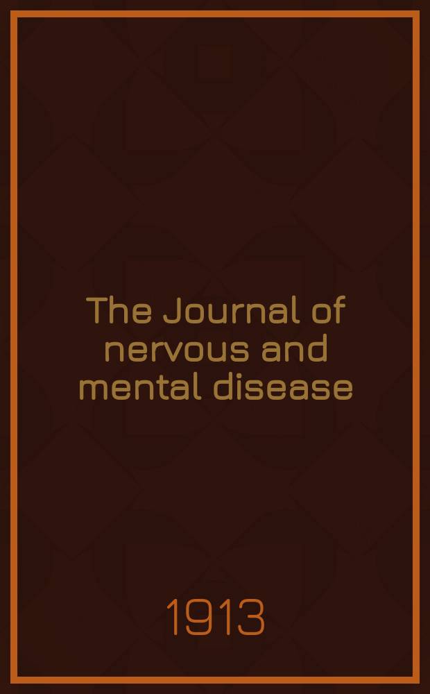 The Journal of nervous and mental disease : An educational journal of neuropsychiatry Founded in 1874 by J.S. Jewell. Vol.40, №11