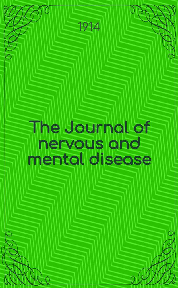 The Journal of nervous and mental disease : An educational journal of neuropsychiatry Founded in 1874 by J.S. Jewell. Vol.41, №6