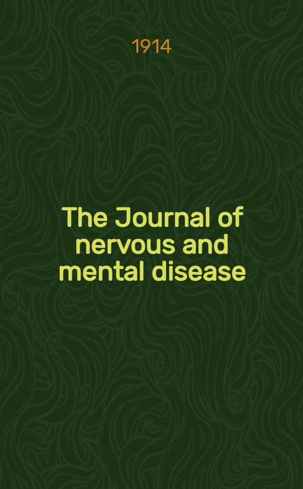 The Journal of nervous and mental disease : An educational journal of neuropsychiatry Founded in 1874 by J.S. Jewell. Vol.41, №8