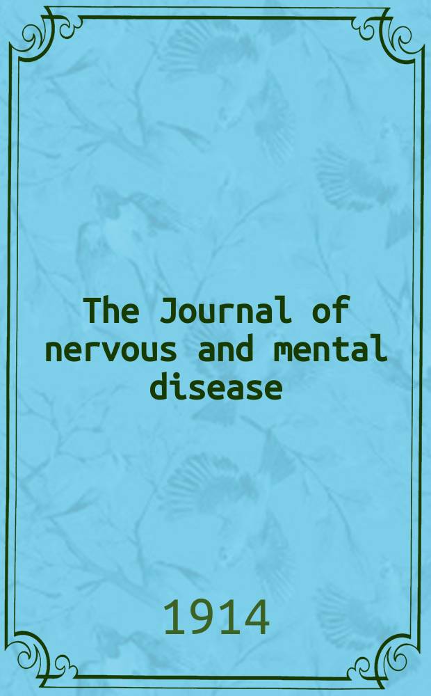 The Journal of nervous and mental disease : An educational journal of neuropsychiatry Founded in 1874 by J.S. Jewell. Vol.41, №11