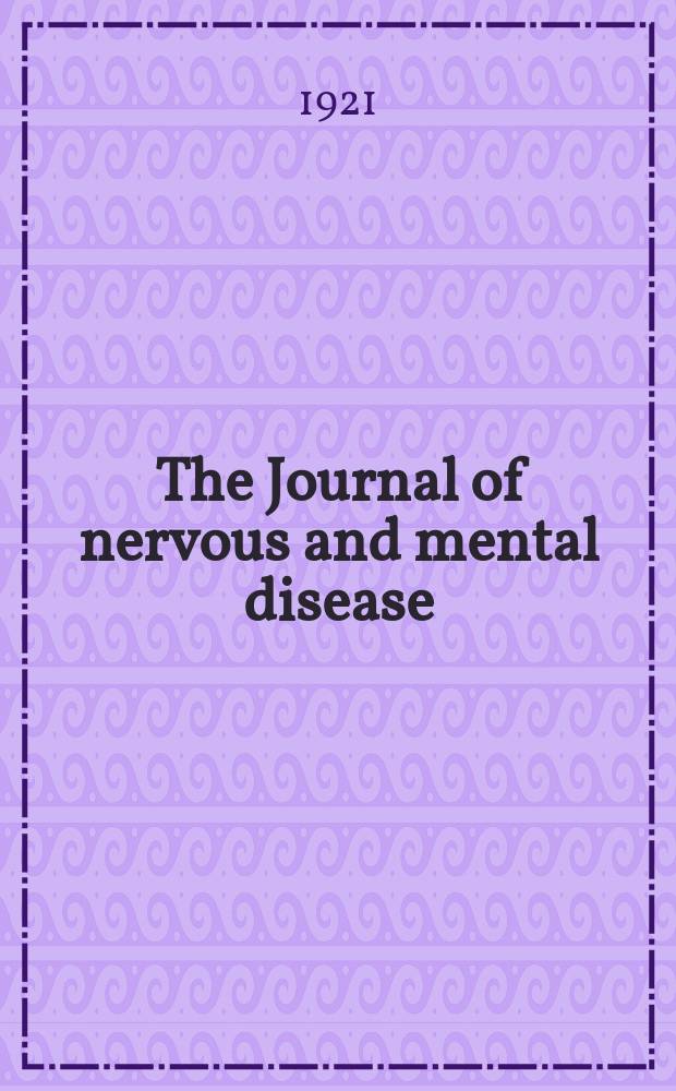 The Journal of nervous and mental disease : An educational journal of neuropsychiatry Founded in 1874 by J.S. Jewell. Vol.54, №2