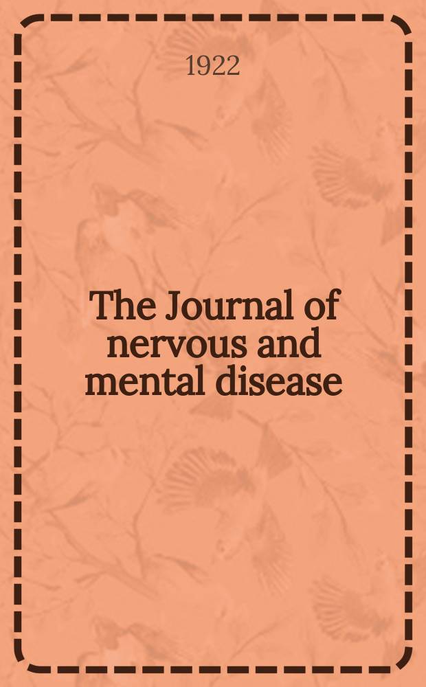 The Journal of nervous and mental disease : An educational journal of neuropsychiatry Founded in 1874 by J.S. Jewell. Vol.56, №3