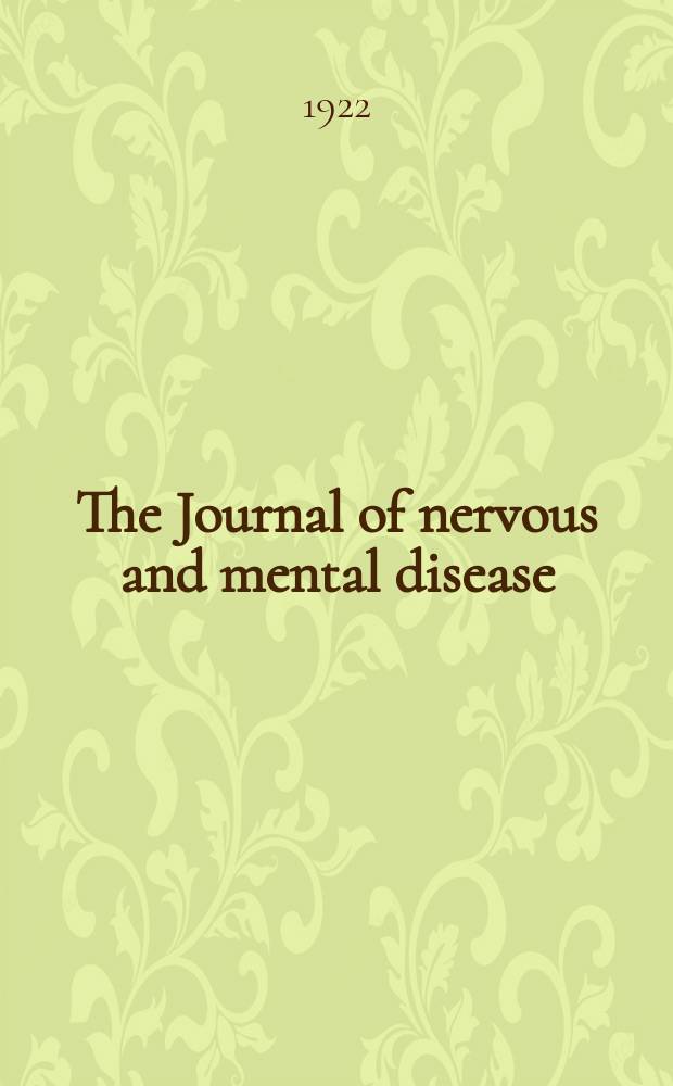 The Journal of nervous and mental disease : An educational journal of neuropsychiatry Founded in 1874 by J.S. Jewell. Vol.56, №6