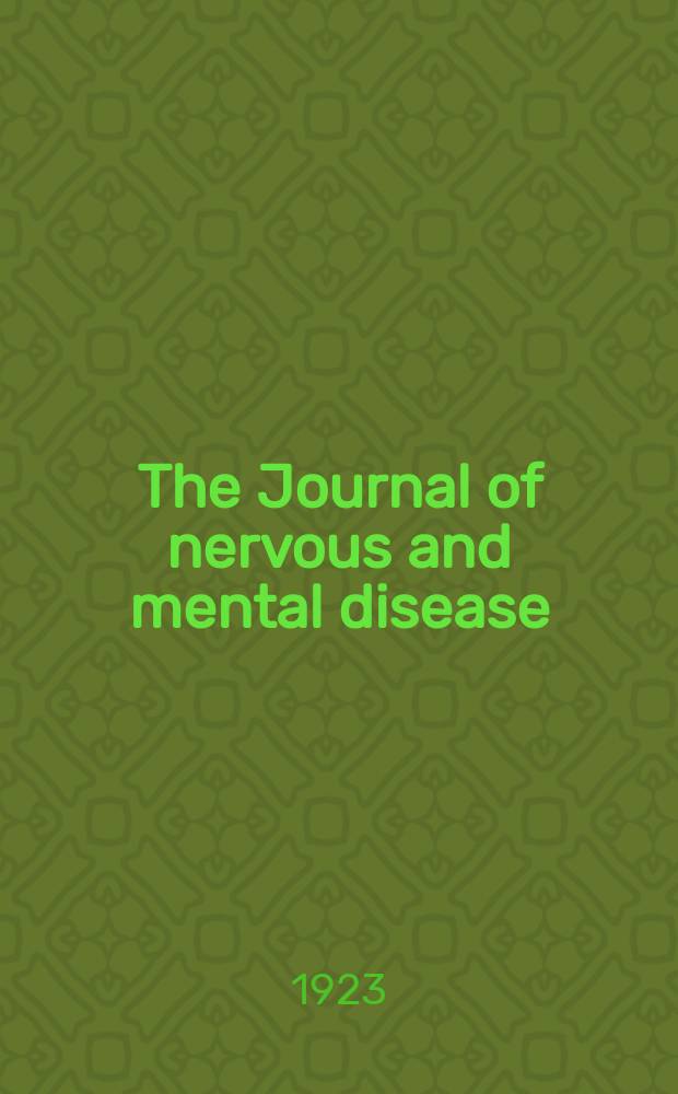 The Journal of nervous and mental disease : An educational journal of neuropsychiatry Founded in 1874 by J.S. Jewell. Vol.58, №2