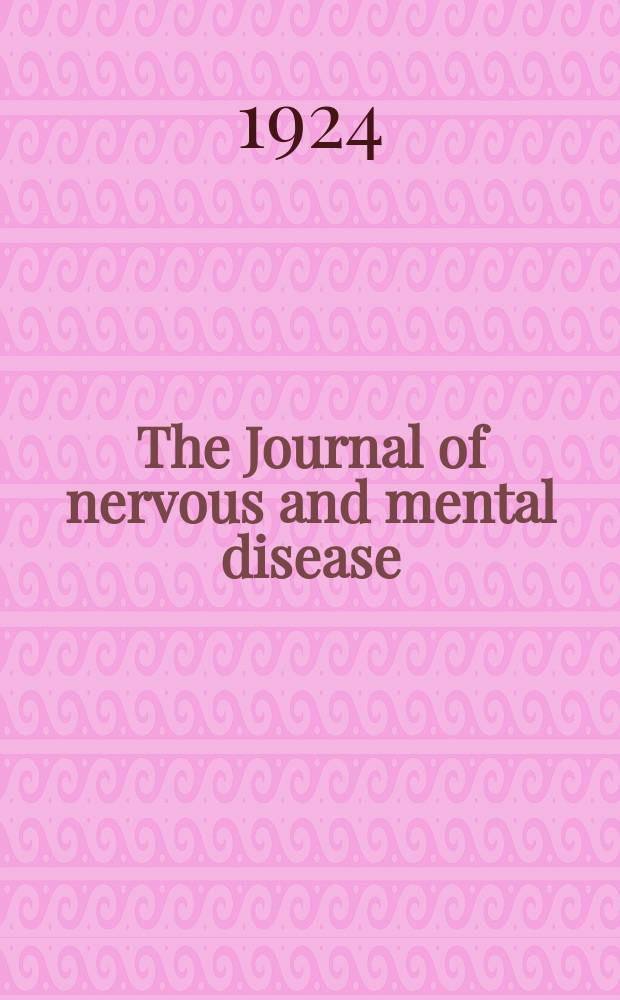 The Journal of nervous and mental disease : An educational journal of neuropsychiatry Founded in 1874 by J.S. Jewell. Vol.59, №3