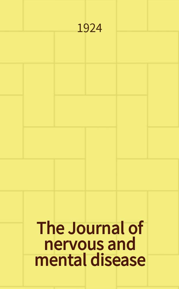 The Journal of nervous and mental disease : An educational journal of neuropsychiatry Founded in 1874 by J.S. Jewell. Vol.59, №5