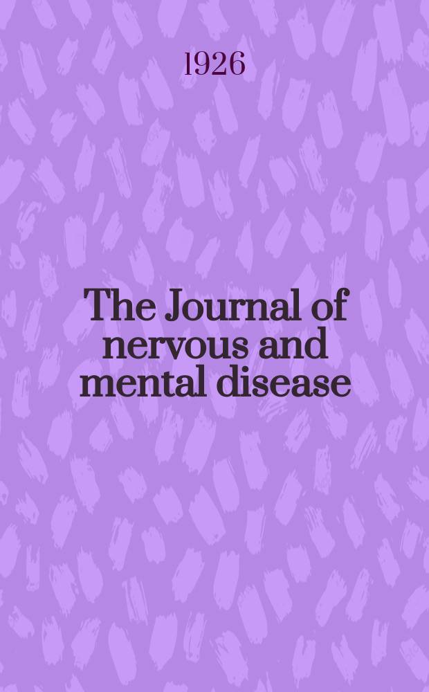 The Journal of nervous and mental disease : An educational journal of neuropsychiatry Founded in 1874 by J.S. Jewell. Vol.64, №5
