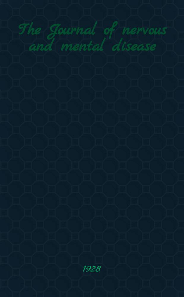 The Journal of nervous and mental disease : An educational journal of neuropsychiatry Founded in 1874 by J.S. Jewell. Vol.67, №1