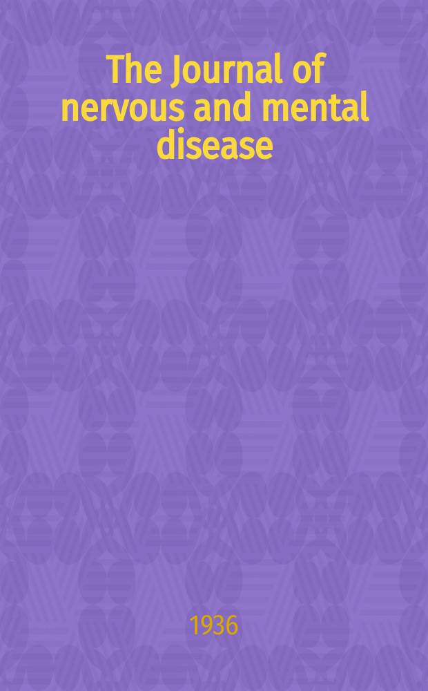 The Journal of nervous and mental disease : An educational journal of neuropsychiatry Founded in 1874 by J.S. Jewell. Vol.83, №4