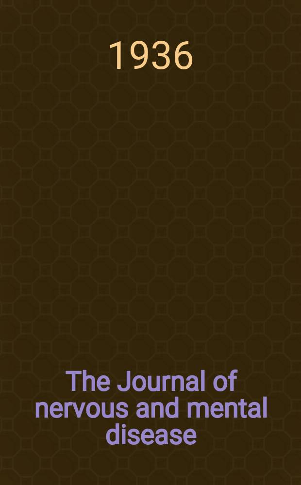 The Journal of nervous and mental disease : An educational journal of neuropsychiatry Founded in 1874 by J.S. Jewell. Vol.83, №6