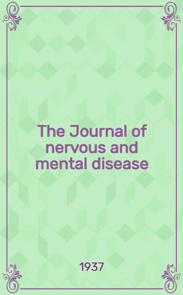 The Journal of nervous and mental disease : An educational journal of neuropsychiatry Founded in 1874 by J.S. Jewell. Vol.86, №1