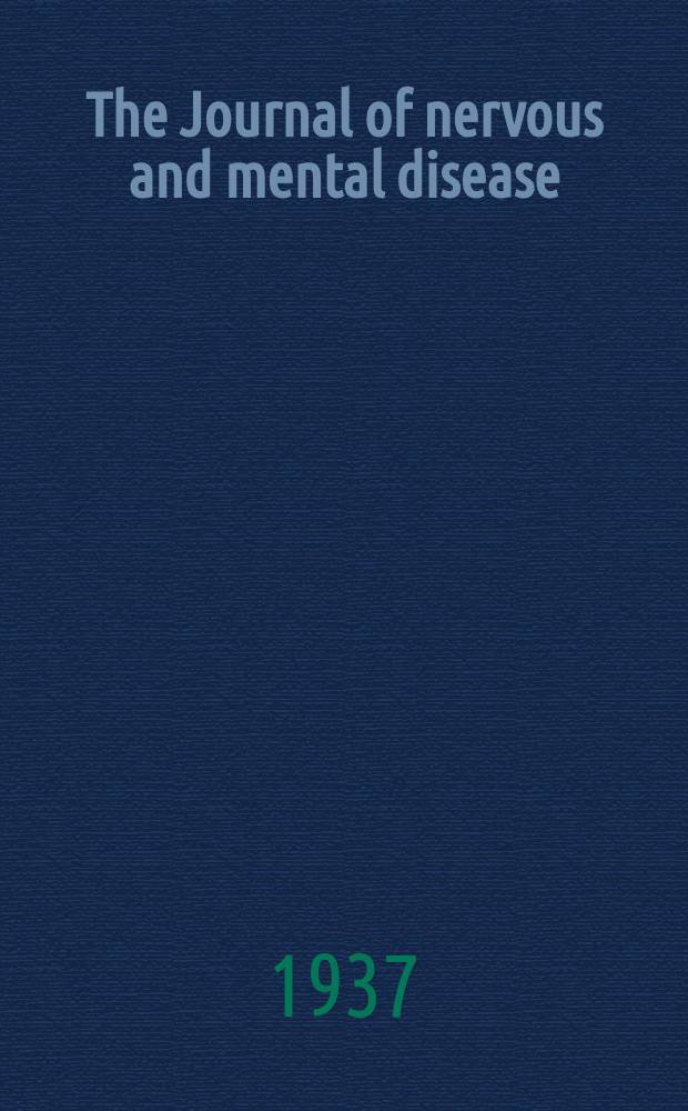 The Journal of nervous and mental disease : An educational journal of neuropsychiatry Founded in 1874 by J.S. Jewell. Vol.86, №4