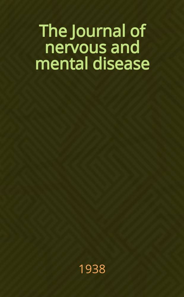 The Journal of nervous and mental disease : An educational journal of neuropsychiatry Founded in 1874 by J.S. Jewell. Vol.88, №4