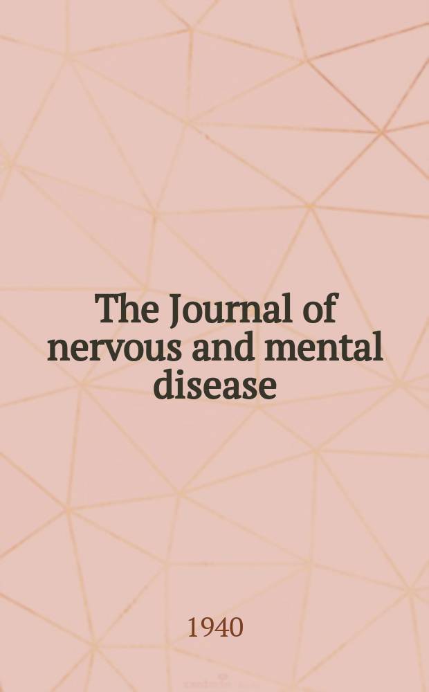 The Journal of nervous and mental disease : An educational journal of neuropsychiatry Founded in 1874 by J.S. Jewell. Vol.91, №4