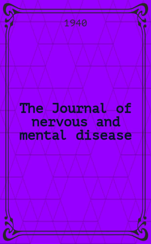 The Journal of nervous and mental disease : An educational journal of neuropsychiatry Founded in 1874 by J.S. Jewell. Vol.92, №3