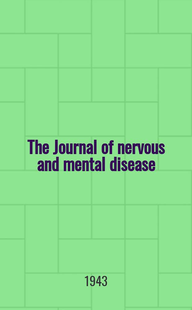 The Journal of nervous and mental disease : An educational journal of neuropsychiatry Founded in 1874 by J.S. Jewell. Vol.98, №2(740)