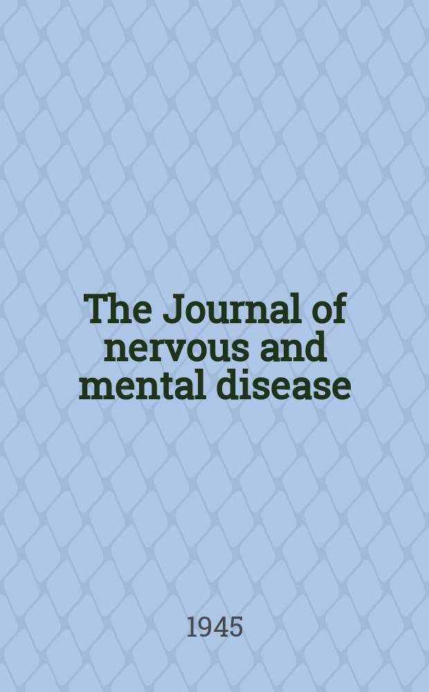 The Journal of nervous and mental disease : An educational journal of neuropsychiatry Founded in 1874 by J.S. Jewell. Vol.101, №4(760)