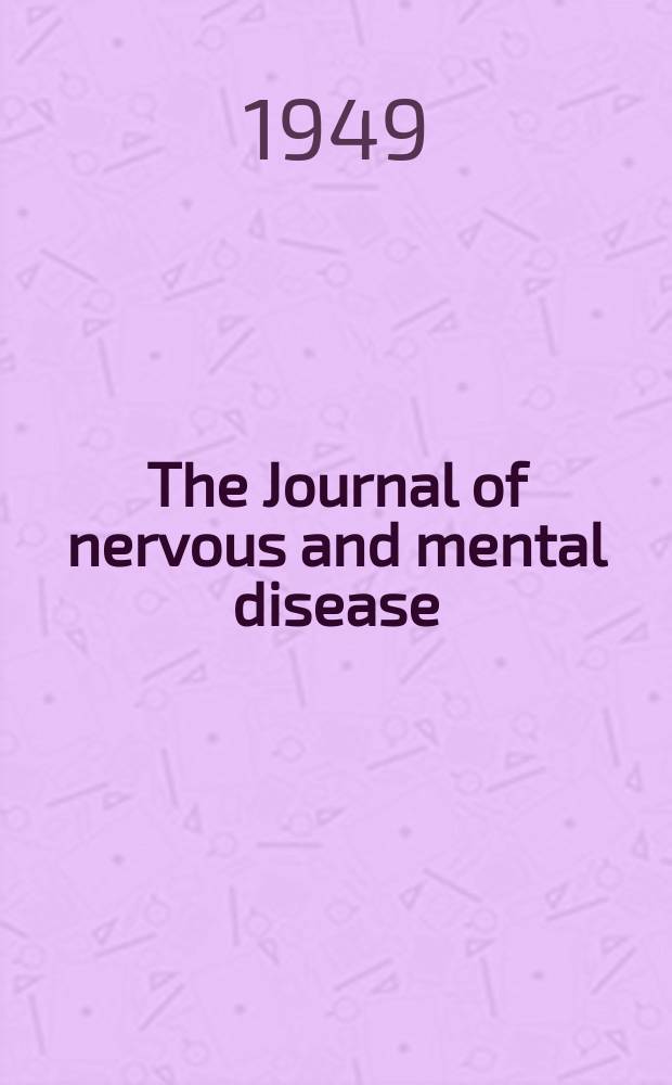 The Journal of nervous and mental disease : An educational journal of neuropsychiatry Founded in 1874 by J.S. Jewell. Vol.110, №1(811)