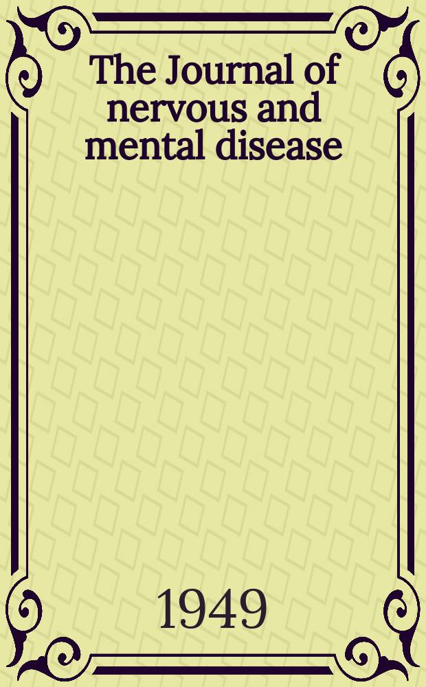 The Journal of nervous and mental disease : An educational journal of neuropsychiatry Founded in 1874 by J.S. Jewell. Vol.110, №6(816)