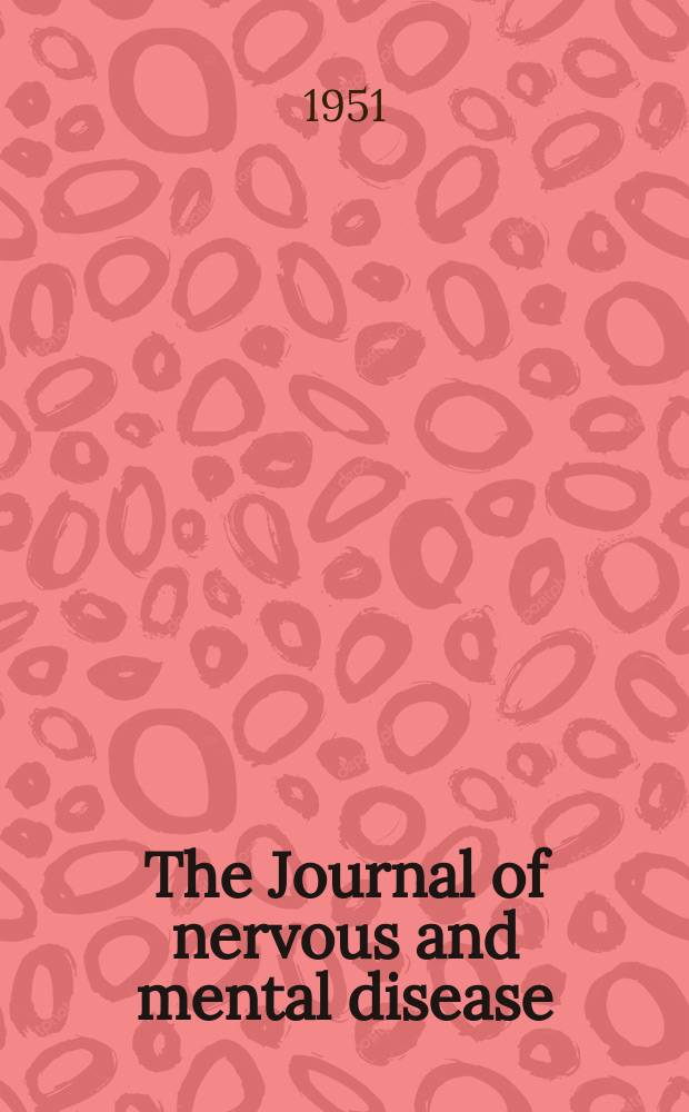 The Journal of nervous and mental disease : An educational journal of neuropsychiatry Founded in 1874 by J.S. Jewell. Vol.113, №5(833)