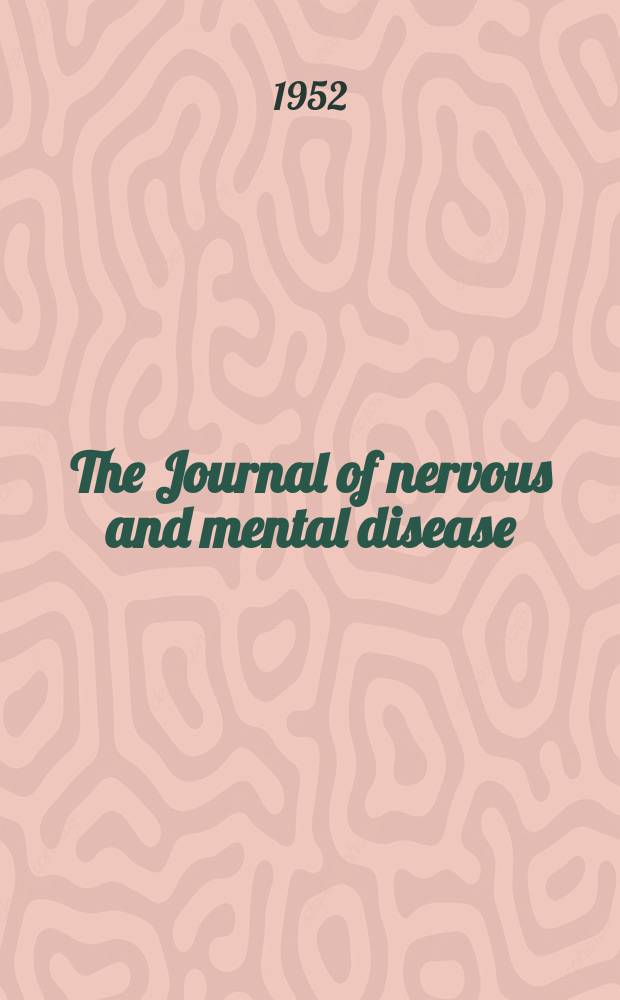 The Journal of nervous and mental disease : An educational journal of neuropsychiatry Founded in 1874 by J.S. Jewell. Vol.115, №4(844)
