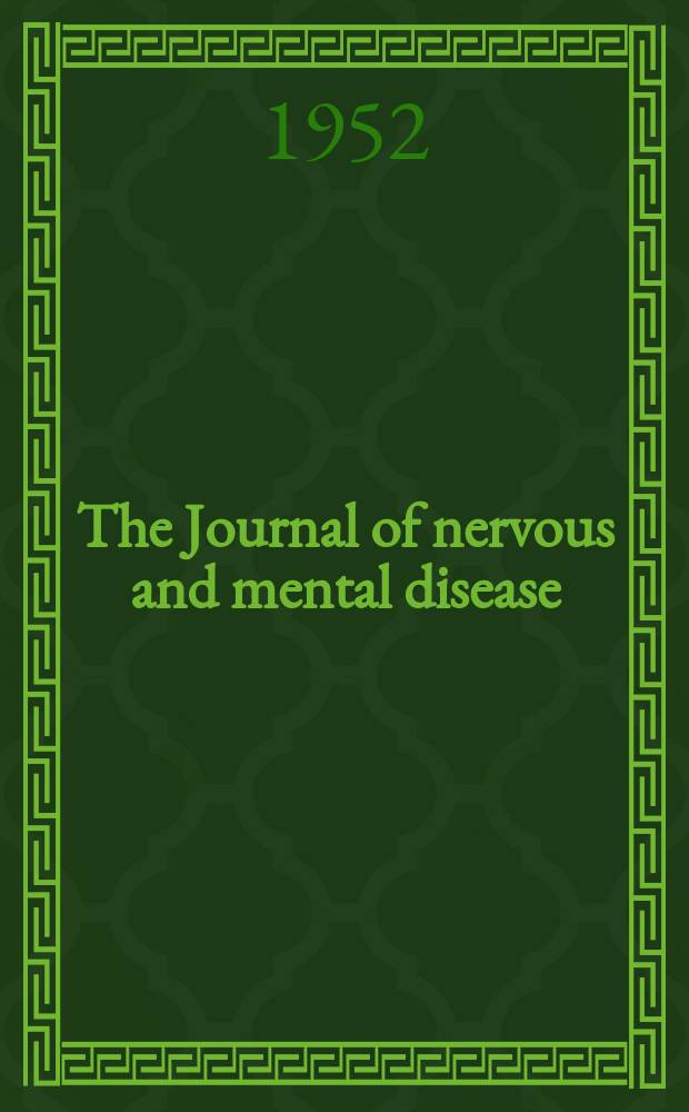The Journal of nervous and mental disease : An educational journal of neuropsychiatry Founded in 1874 by J.S. Jewell. Vol.116, №1(847)
