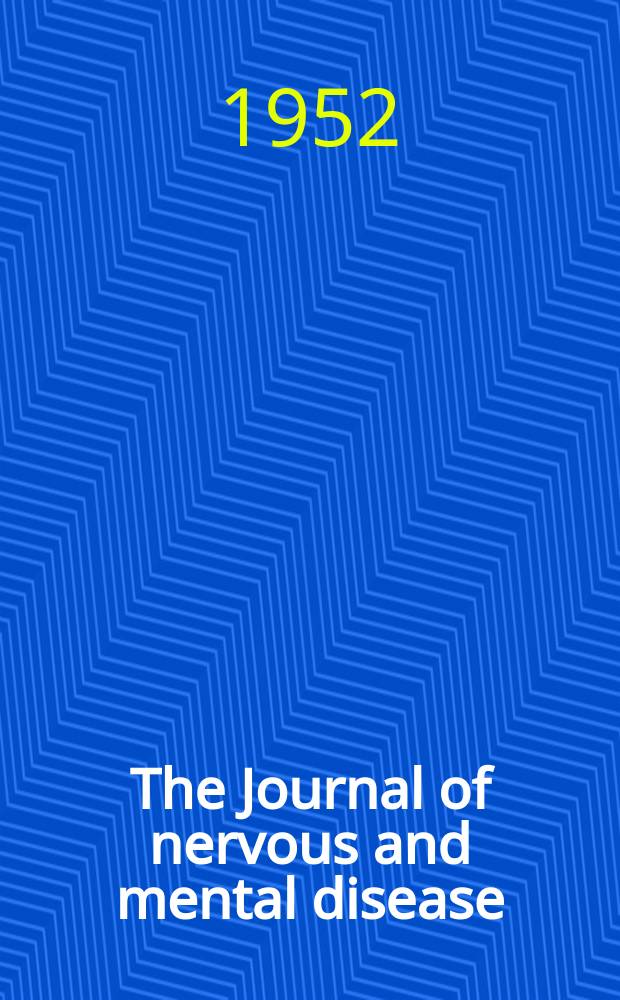 The Journal of nervous and mental disease : An educational journal of neuropsychiatry Founded in 1874 by J.S. Jewell. Vol.116, №4(850)