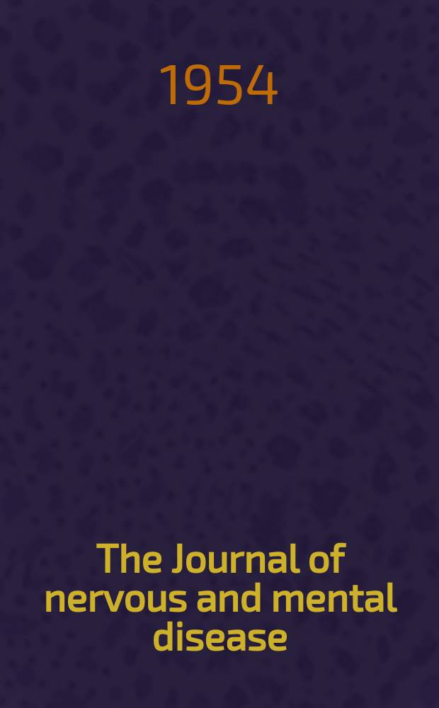 The Journal of nervous and mental disease : An educational journal of neuropsychiatry Founded in 1874 by J.S. Jewell. Vol.120, №5/6(875/876)