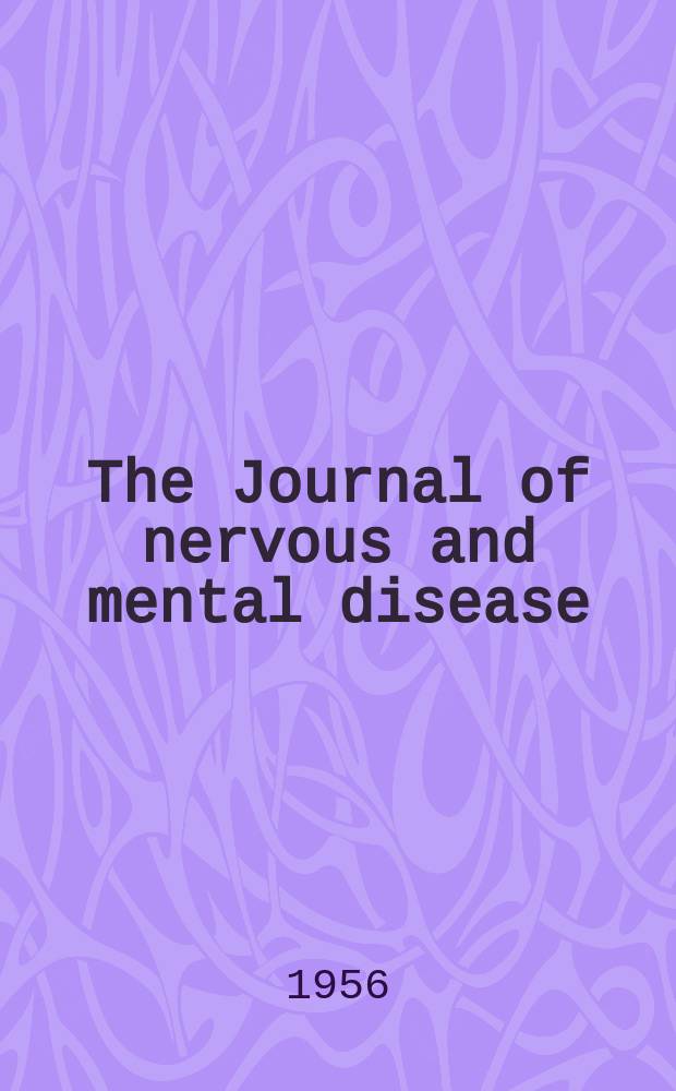 The Journal of nervous and mental disease : An educational journal of neuropsychiatry Founded in 1874 by J.S. Jewell. Vol.124, №5